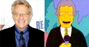 ... Jerry Springer plays himself when the Simpson family go on 