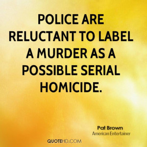 Police are reluctant to label a murder as a possible serial homicide.
