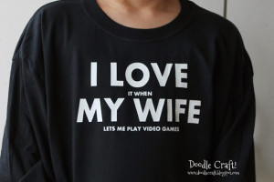 love+it+when+my+wife+lets+me+play+video+games+or+read+t-shirts+great ...