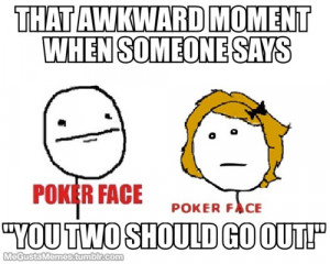 That awkward moment when someone says “You two should go out ...