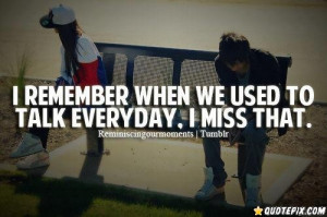 We Used To Talk Everyday. - QuotePix.com - Quotes Pictures, Quotes ...