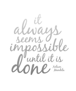 Always seems impossible until it’s done quote on Pinterest .}