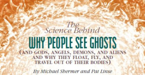 Why do people see ghosts, gods, aliens, angels, and demons?