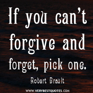 If you can’t forgive and forget – Forgiving Quote