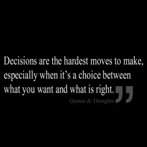 ... especially when it's a choice between what you want and what is right