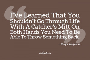 ... go through life with a catcher’s mitt on both hands - Life Quote