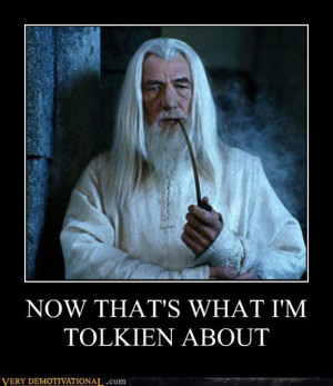 Then there's memes based on Tolkien's many distinguished ...