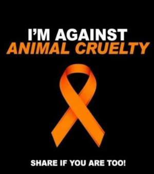 YES, I'm against animal cruelty.!