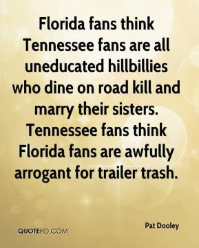 ... fans think Florida fans are awfully arrogant for trailer trash
