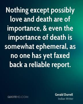 possibly love and death are of importance, & even the importance ...