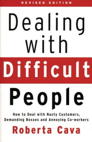 ... to Deal with Nasty Customers, Demanding Bosses and Annoying Co-Workers