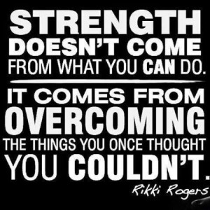 Strength/Overcoming ~Rikki Rogers