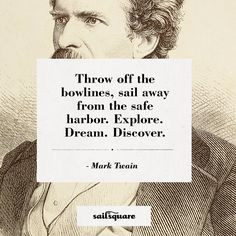 ... harbour. Explore, dream, discover. - Mark Twain www.sailsquare.com