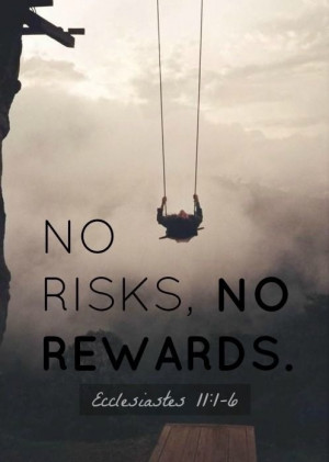 Be willing to risk it all.