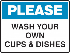 Housekeeping Sign - PLEASE - WASH YOUR OWN CUPS AND DISHES