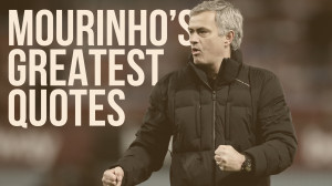 of the Greatest Mourinho Quotes