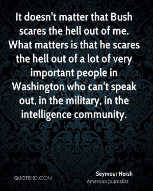 ... who can't speak out, in the military, in the intelligence community