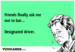 friends-finally-ask-me-out-to-bar-designated-driver-250.png