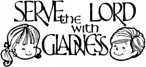 Serve the Lord with Gladness