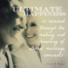 ... ultimately happy - Elder Bednar quote #mormonquotes #eternalmarriage