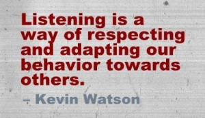 Listening is a way of...