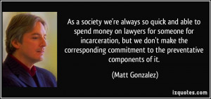 As a society we're always so quick and able to spend money on lawyers ...