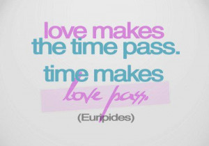 Love-makes-the-time-pass.-Time-makes-love-pass.jpg