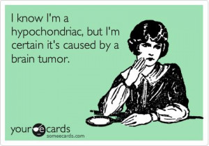 hypochondriac. #medicalhumor #ecards #humor