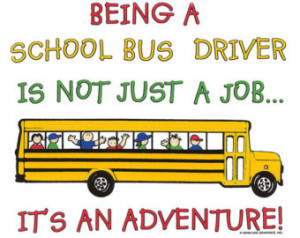 Bus Driver Is Not Just A Job... It's An Adventure!, School Bus, Driver ...
