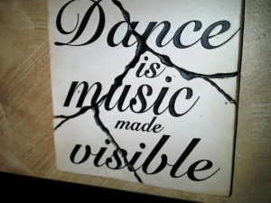 Dance is music made visible.