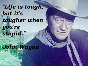 ... is being scared to death but saddling up anyway. John Wayne Quotes
