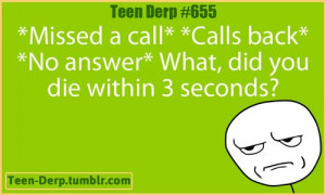 annoying, derp, lol, quotes, relatable, teen derp post, teenager ...