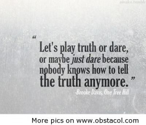 Let’s Play Truth Or Dare Or Maybe Just Dare Because Nobody Know How ...