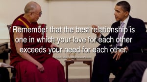 ... love for each other exceeds your need for each other. – Dalai Lama