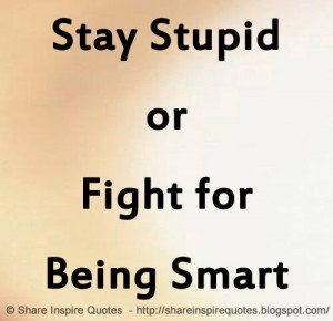 Being Smart | Share Inspire Quotes - Inspiring Quotes | Love Quotes ...