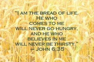 Yeshua, Jesus, Bread of Life, we have come to You and we are filled ...