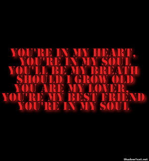 You're in my heart, you're in my soulYou'll be my breath should i ...