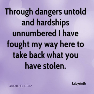 Through dangers untold and hardships unnumbered I have fought my way ...