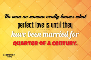 Anniversary Quote: No man or woman really knows what...