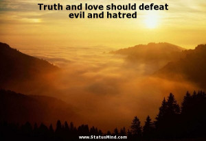 ... defeat evil and hatred - God, Bible and Religious Quotes - StatusMind