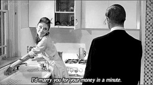 holly golightly i ll tell you one thing fred darling i d marry you for ...