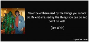 Never be embarrassed by the things you cannot do. Be embarrassed by ...