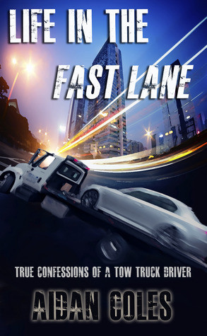 Start by marking “Life in the Fast Lane: True Confessions of a Tow ...