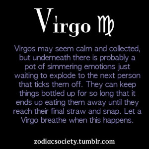 Virgo tend to keep their emotions bottled up until they explode # ...