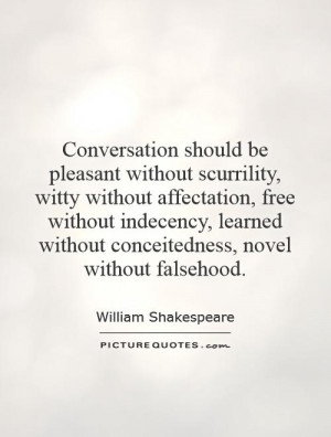 ... indecency, learned without conceitedness, novel without falsehood