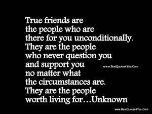 True Friends Are The People For You Unconditionally