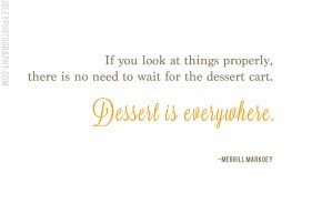 Quote | Dessert is Everywhere