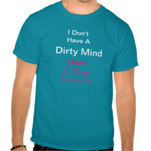 Dirty Mind Funny Quote Shirts