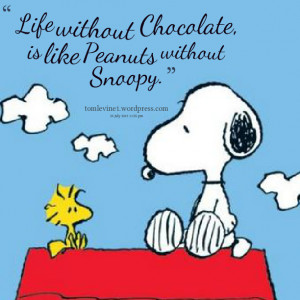Quotes Picture: life without chocolate, is like peanuts without snoopy
