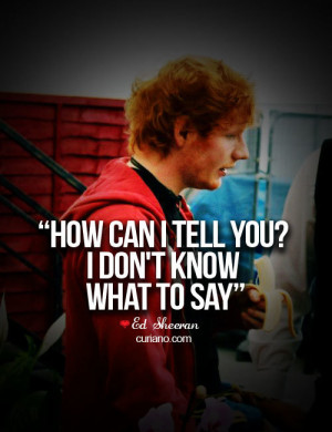 most popular tags for this image include quotes ed sheeran cute